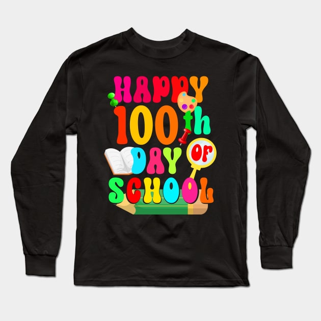 Happy 100th Day Of School Teachers Happy 100th Day Of School Long Sleeve T-Shirt by Kokomo